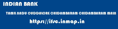 INDIAN BANK  TAMIL NADU CUDDALORE CHIDAMBARAM CHIDAMBARAM MAIN  ifsc code